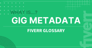 What is Gig Metadata on Fiverr?